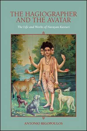 The Hagiographer and the Avatar: The Life and Works of Narayan Kasturi