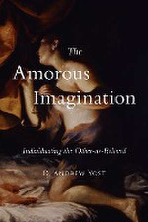 The Amorous Imagination de D. Andrew Yost