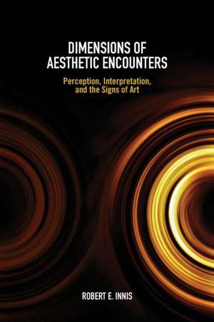 Dimensions of Aesthetic Encounters de Robert E. Innis