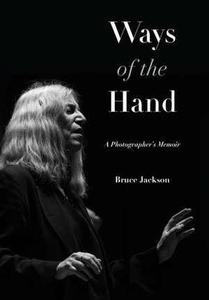 Ways of the Hand de Bruce Jackson