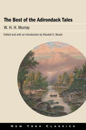 The Best of the Adirondack Tales de W. H. H. Murray