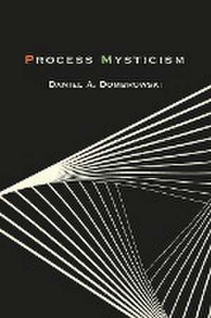 Process Mysticism de Daniel A. Dombrowski