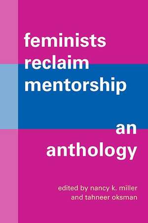 Feminists Reclaim Mentorship de Nancy K. Miller