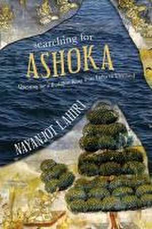 Searching for Ashoka de Nayanjot Lahiri