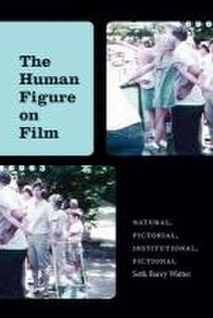 The Human Figure on Film de Seth Barry Watter