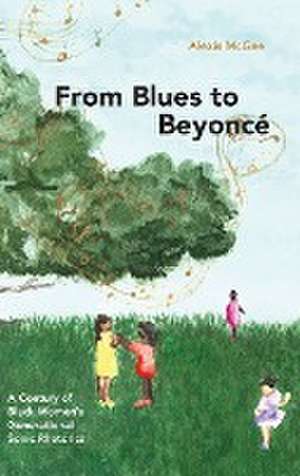 From Blues to Beyoncé de Alexis McGee