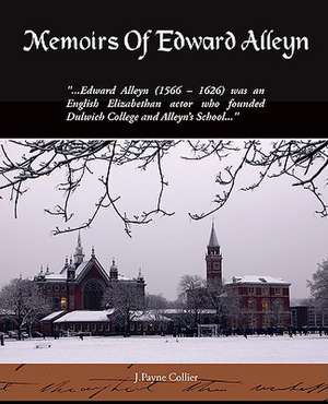 Memoirs of Edward Alleyn: An Opinionated Guide to New York S Capital District de J. Payne Collier