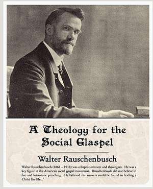 A Theology for the Social Glaspel de Walter Rauschenbusch