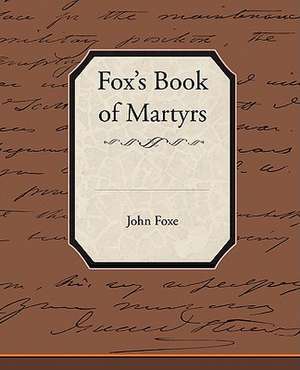 Fox's Book of Martyrs de John Foxe