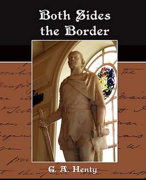 Both Sides the Border de G. A. Henty