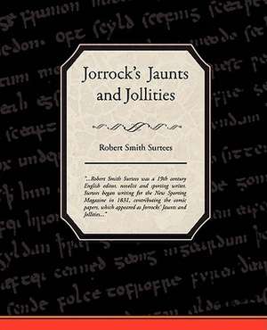 Jorrock's Jaunts and Jollities: Administrator de Robert Smith Surtees