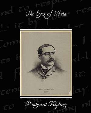 The Eyes of Asia de Rudyard Kipling