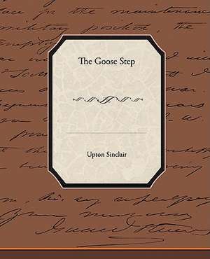 The Goose-Step de Upton Sinclair