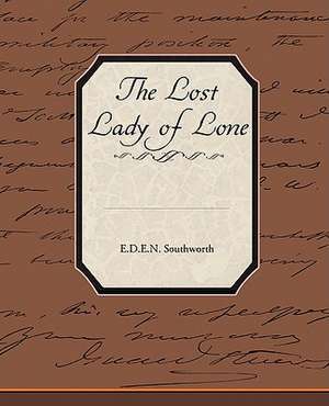 The Lost Lady of Lone de E. D. E. N. Southworth