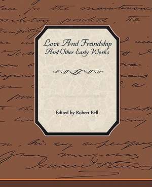 Love and Freindship and Other Early Works de Jane Austen