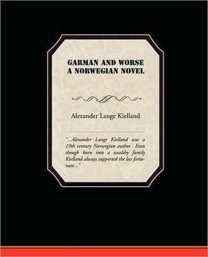 Garman and Worse a Norwegian Novel: The Girl Who Laughed de Alexander Lange Kielland