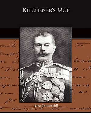 Kitchener's Mob de James Norman Hall