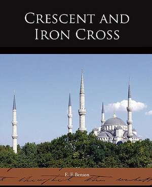 Crescent and Iron Cross de E. F. Benson