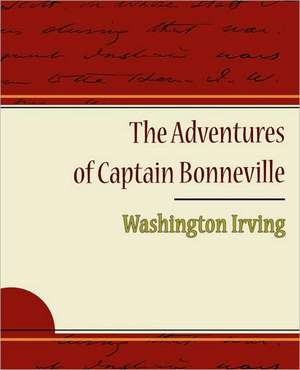 The Adventures of Captain Bonneville de Washington Irving