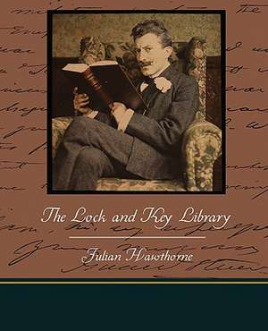 The Lock and Key Library de Julian Hawthorne