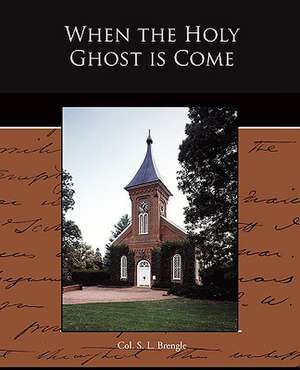 When the Holy Ghost Is Come: Preface on Doctors de Col. S. L. Brengle