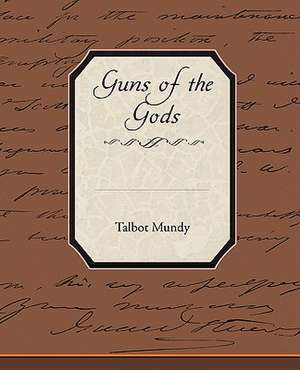 Guns of the Gods de Talbot Mundy