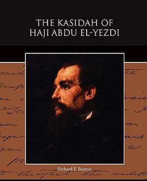 The Kasidah of Haji Abdu El-Yezdi de Richard F. Burton