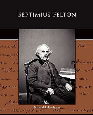 Septimius Felton de Nathaniel Hawthorne