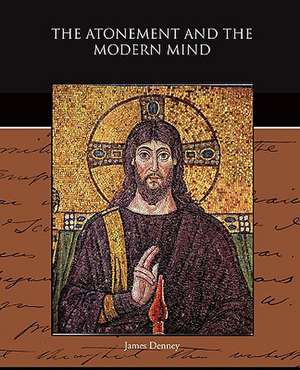 The Atonement and the Modern Mind de James Denney