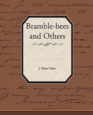 Bramble-Bees and Others: A Story for Lovers de J. Henri Fabre