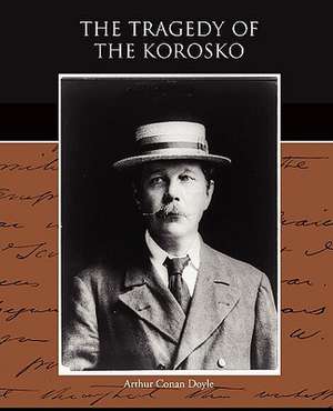 The Tragedy of the Korosko de Arthur Conan Doyle