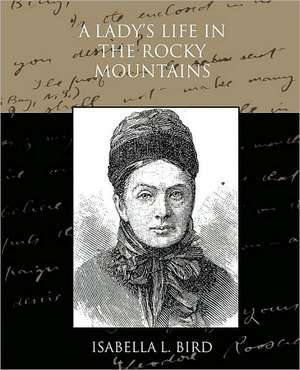 A Lady's Life in the Rocky Mountains de Isabella L. Bird