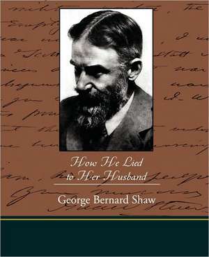 How He Lied to Her Husband de George Bernard Shaw