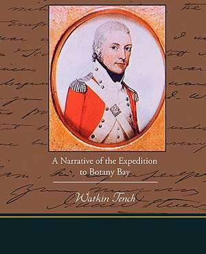 A Narrative of the Expedition to Botany Bay de Watkin Tench