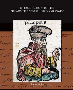 Introduction to the Philosophy and Writings of Plato de Thomas Taylor