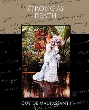 Strong as Death de Guy de Maupassant