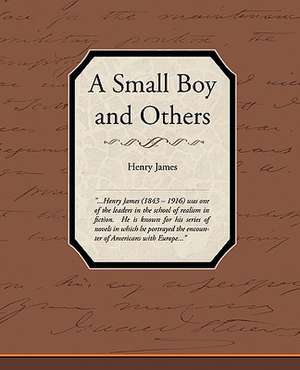 A Small Boy and Others de Henry Jr. James