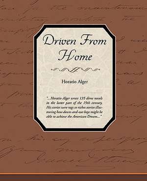 Driven from Home: One Hundred Lyrics de Horatio Alger