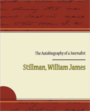 The Autobiography of a Journalist de William James Stillman