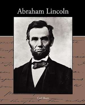 Abraham Lincoln de Carl Shurz