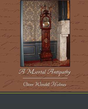 A Mortal Antipathy de Oliver Wendell Holmes