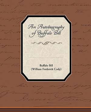 An Autobiography of Buffalo Bill de Buffalo Bill