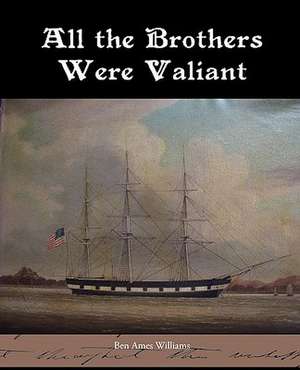 All the Brothers Were Valiant de Ben Ames Williams