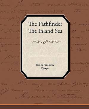 The Pathfinder the Inland Sea: A Romance of an Old World de James Fenimore Cooper