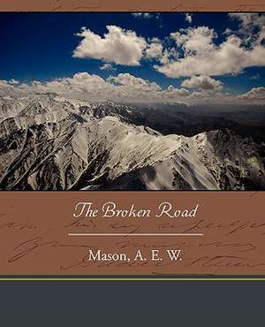 The Broken Road de A. E. W. Mason