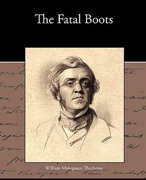 The Fatal Boots de William Makepeace Thackeray