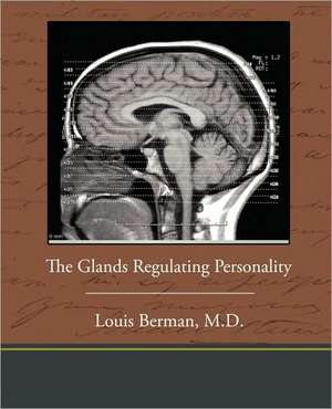 The Glands Regulating Personality de Louis Berman