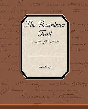 The Rainbow Trail de Zane Grey