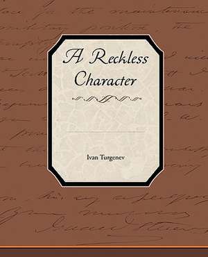 A Reckless Character de Ivan Sergeevich Turgenev