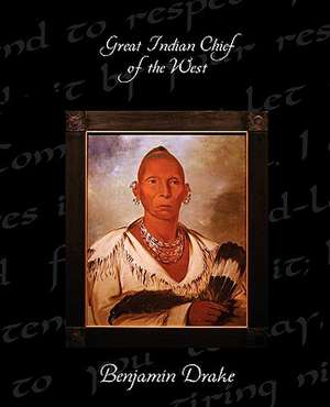 Great Indian Chief of the West de Benjamin Drake